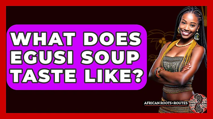 What Does Egusi Soup Taste Like? - African Roots And Routes
