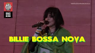 Billie Eilish [#Live] Billie Bossa Nova \/ Lollapalooza BR 2023