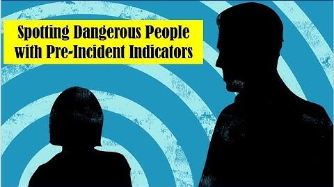 Spotting Dangerous People With Pre-Incident Indicators