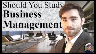 Should YOU Study Business Management? What is Business Management?