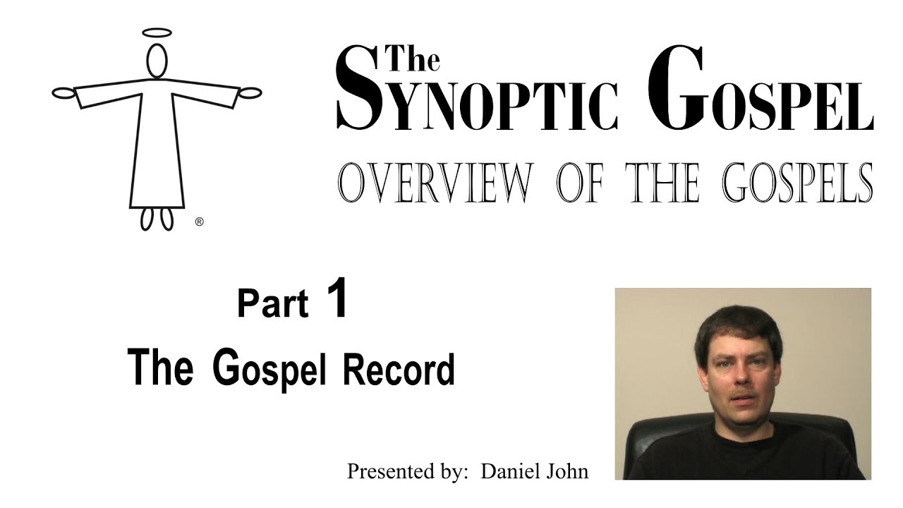 Overview of The Gospels - Part 1: The Gospel Record - YouTube