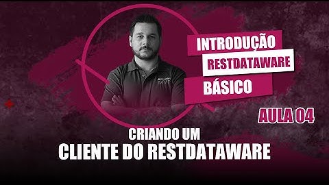 Introdução ao RestDataWare #04 - Criando um Cliente do RestDataWare