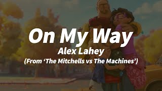 Alex Lahey - On My Way (From 'The Mitchell’s Vs The Machine') (1 HOUR) WITH LYRICS