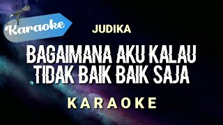 [Karaoke] Bagaimana kalau aku tidak baik baik saja - Judika | (Karaoke) Nada Wanita