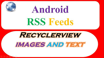 Android RSS Feeds XML Ep.07: RecyclerView - Parse Show Images and Text [XmlPullParser]