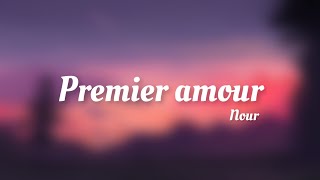 Premier amour - Nour ( Lyrics )