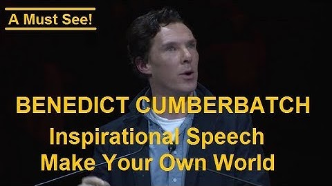 Benedict Cumberbatch Motivational Speech "MAKE YOUR OWN WORLD"