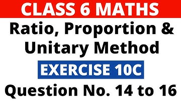 Exercise 10C Question 14,15 & 16। Class 6 Maths। Ratio, Proportion and Unitary Method। RS Aggarwal