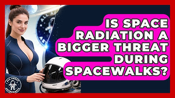 Is Space Radiation a Bigger Threat During Spacewalks? | All About Astronauts News