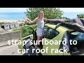 How to tie a Surfboard to Roof Racks - Small Car edition! 🏄‍♀️