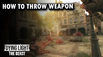 How to Throw Weapon Dying Light The Beast