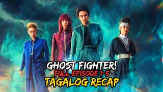 GHOST FIGHTER TAGALOG RECAP FULL EPISODE 1-5 | YUYU HAKUSHO LIVE ACTION TAGALOG FULL EPISODE 1-5