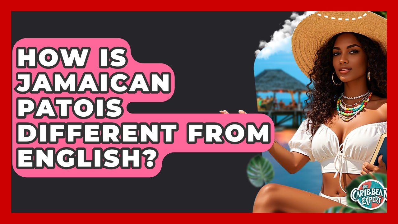 How Is Jamaican Patois Different From English? - The Caribbean Expert