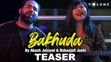 Bakhuda Teaser | Akash Jaiswal, Debanjali B Joshi | FT. Akshay Saini, Sheetal Jaiswal | Volume