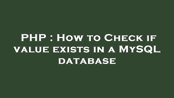 PHP : How to Check if value exists in a MySQL database