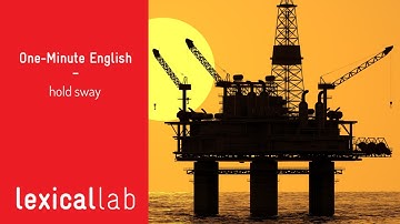 ONE-MINUTE ENGLISH: hold sway LEARN WITH LEXICAL LAB