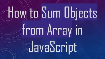 How to Sum Objects from Array in JavaScript