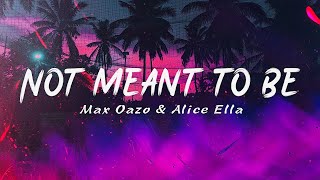 Max Oazo & Alice Ella - Not Meant To Be