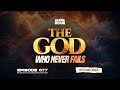 Alpha hour episode 677  the god who never fails  6th may2024