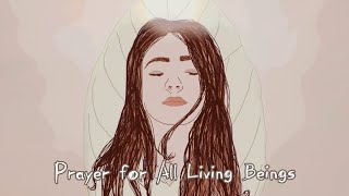Prayer for All Living Beings (reimagined)