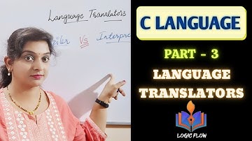 C-03-Language Translators | C Language - Part - 3 | # C ProgrammingLanguage #learn C language easily