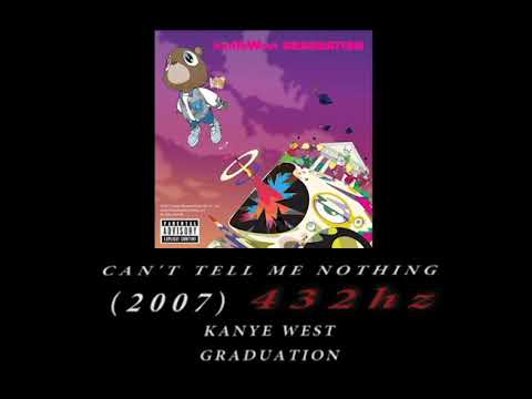 Kanye West Can T Tell Me Nothing 432hz
