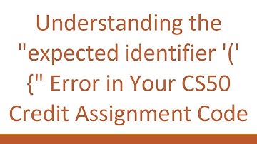 Understanding the "expected identifier 