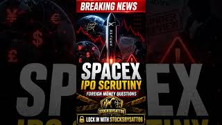 SpaceX IPO Scrutiny: Foreign Investor Questions, Regulatory Risks & What Investors Need to Know
