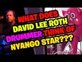 DAVID LEE ROTH Drummer Reacts to NYANGO STAR!