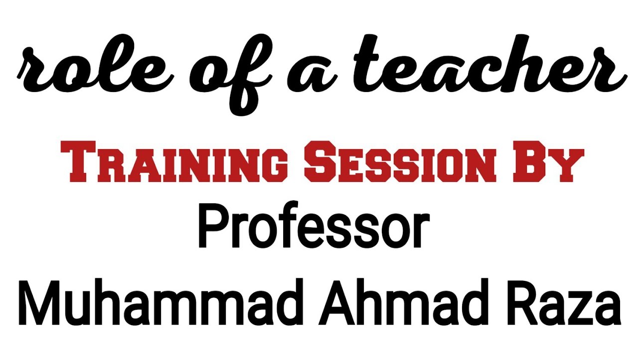 Prof Ma Raza Role of Teacher Recipe of Teacher English Teachers Training Session 892 ...