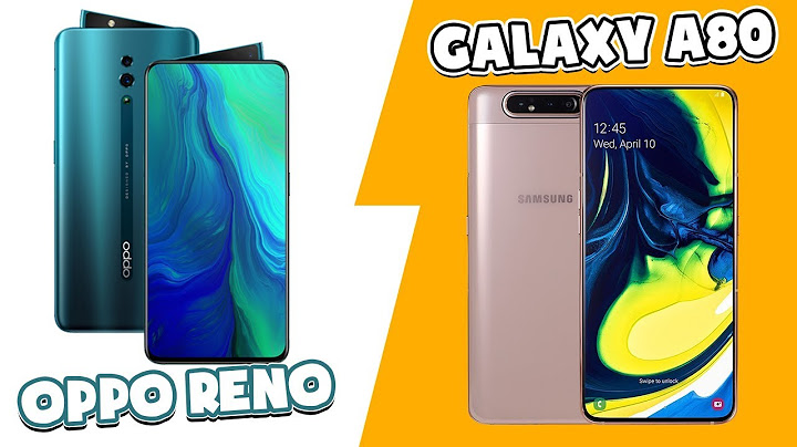 So sánh oppo reno và samsung a80 năm 2024