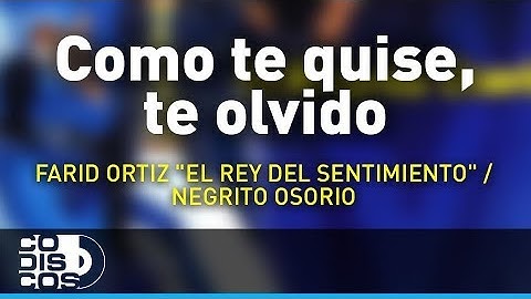 Como Te Quise, Te Olvido, Farid Ortiz- Audio