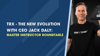 TRX: The New Evolution with Owner & CEO Jack Daly