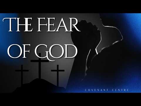 The Fear of God || Pastor Norman Benz || Covenant Centre