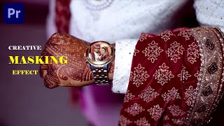 Creative Masking Effect | The Screte Technique | In Premiere Pro Tutorial | Use Wedding Teaser |