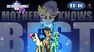 Doctor Whooves and Assistant S2 [Episode 16] - Mother Knows Best