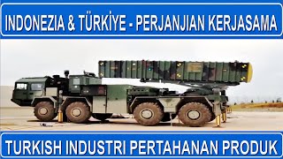 PRODUK INDUSTRI PERTAHANAN - ROKETSAN FNSS ASELSAN - INDONEZIA & TURKİ - PERJANJIAN KERJASAMA BARU