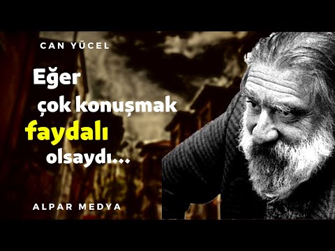 Türk Şair Can Yücel'den Sert ve Etkili Alıntılar - Eğer Çok Konuşmak Faydalı Olsaydı...