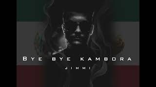 JIMMI - BYE BYE KAMBORA ( Diss 🇲🇽🔥)