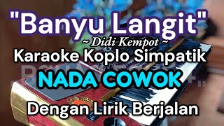 BANYU LANGIT KARAOKE SIMPATIK NADA COWOK DENGAN LIRIK BERJALAN ~ Didi Kempot