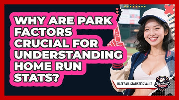 Why Are Park Factors Crucial For Understanding Home Run Stats? - Baseball Statistics Vault