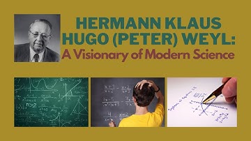 Hermann Klaus Hugo (Peter) Weyl: A Visionary of Modern Science