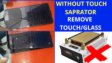 WITHOUT TOUCH SEPARATE MACHINE REMOVE DISPLAY GLASS/TOUCH | TOUCH\GLASS REMOVE WITHOUT MACHINE |