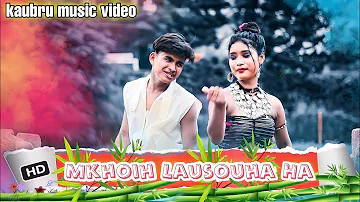 MKHOIH LAUSHOUH HA ||Official KauBru Music Video Song ll 2021