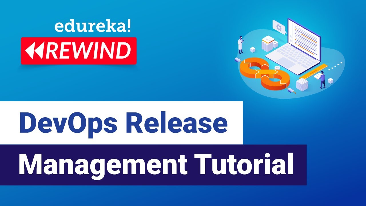 DevOps Release Management Tutorial | DevOps Tutorial | DevOps Training | Edureka | DevOps Rewind -4