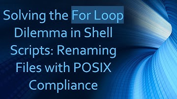 Solving the For Loop Dilemma in Shell Scripts: Renaming Files with POSIX Compliance