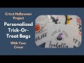 Cricut Halloween Project  DIY Personalized Trick or Treat Bags