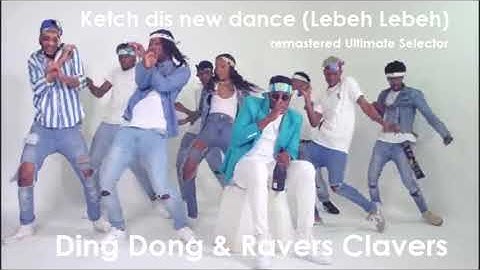 Ketch dis new daance {Lebeh Lebeh} - Ding Dong & Ravers Clavers remastered Ultimate Selector
