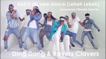 Ketch dis new daance {Lebeh Lebeh} - Ding Dong & Ravers Clavers remastered Ultimate Selector