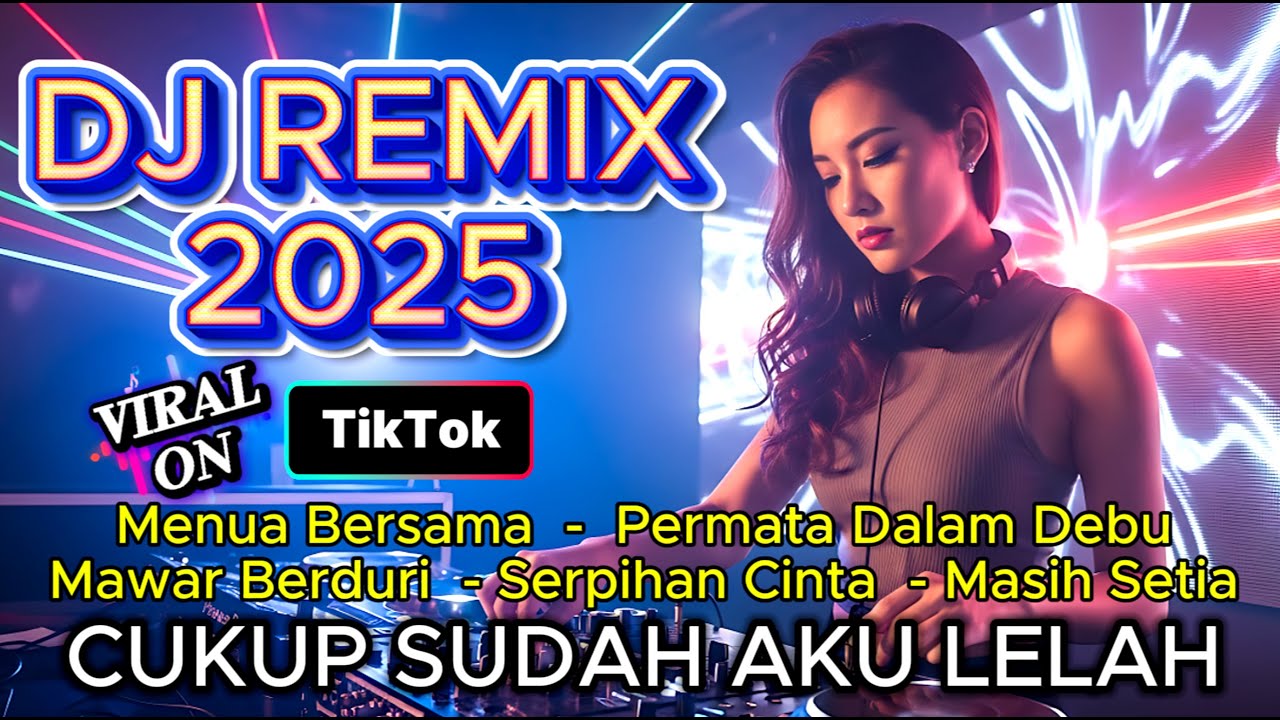 【DJ REMIX】🎧 Viral Di TikTok 2025 | Album Cukup Sudah Aku Lelah | Full Jedug